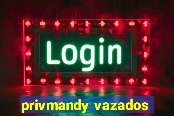 privmandy vazados